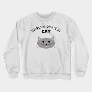 World's Okayest Cat Crewneck Sweatshirt